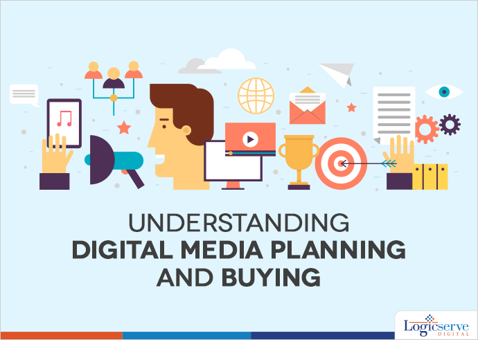 Understanding Digital Media Planning And Buying @LogicserveDigi