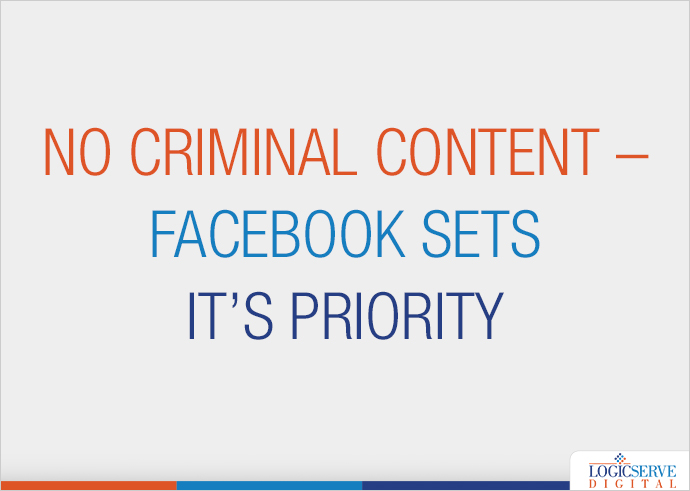 No Criminal Content – Facebook Sets It’s Priority