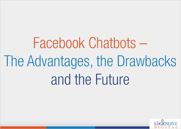 Facebook Chatbots – The Advantages, the Drawbacks and the Future