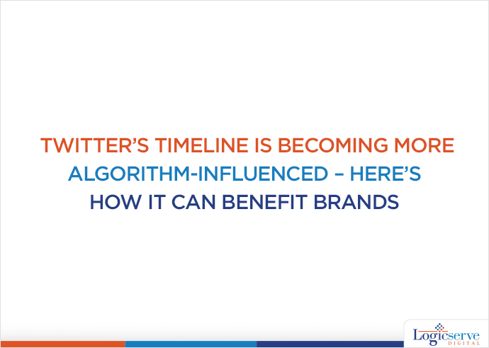 Twitter’s Timeline is Becoming More Algorithm-Influenced – Here’s How It Can Benefit Brands