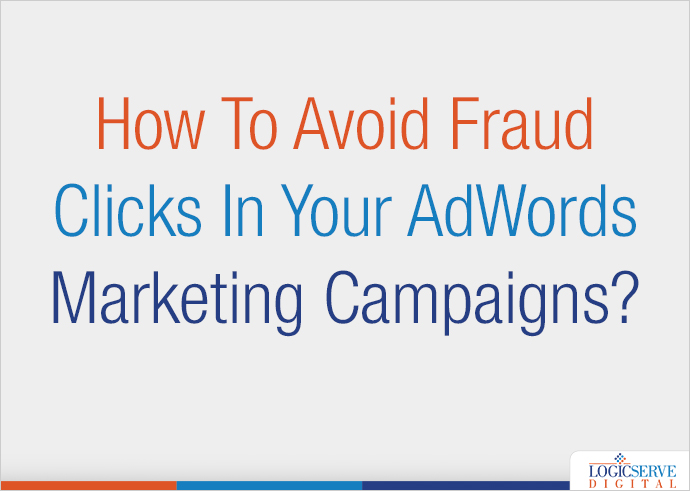 How To Avoid Fraud Clicks In Your AdWords Marketing Campaigns?