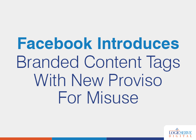 Facebook Introduces Branded Content Tags With New Proviso For Misuse